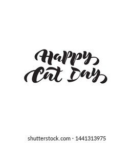 Happy cat day - vector hand lettering International cat day. Black letters isolated on white background. Modern brush calligraphy. Typography design for greeting card, sticker, poster, banner. EPS10