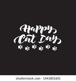 Happy cat day vector hand lettering International cat day with illustration of cat's paw fingerprint isolated o black background. Modern calligraphy. Typography design for greeting card, poster EPS10