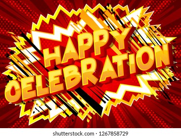 Happy Celebration - Vector illustrated comic book style phrase on abstract background.