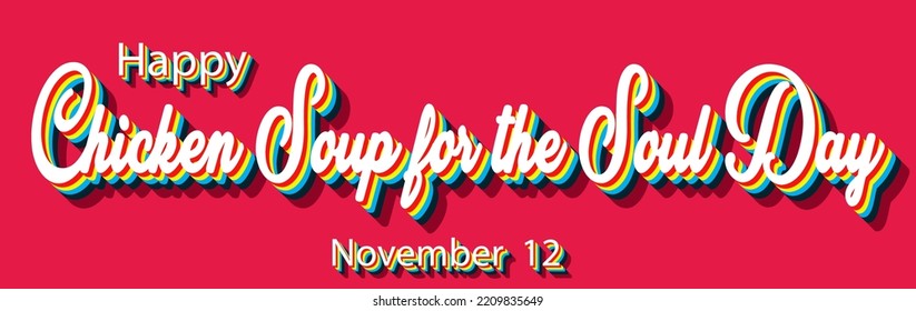 Happy Chicken Soup for the Soul Day, November 12. Calendar of November Retro Text Effect, Vector design