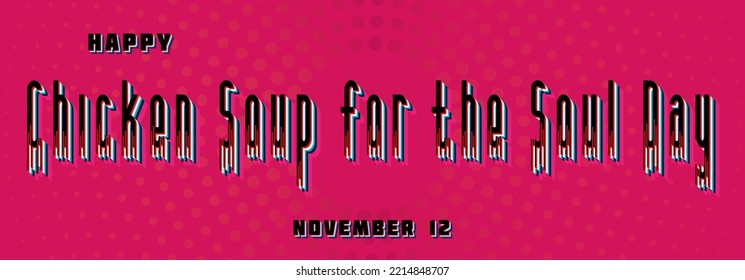 Happy Chicken Soup for the Soul Day, November 12. Calendar of November Retro Text Effect, design