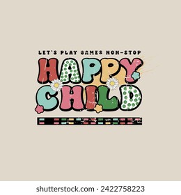 Happy child slogan with cute daisies illustration. Vector graphic design for t-shirt