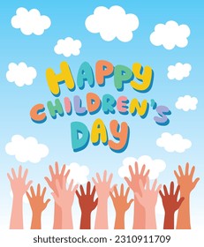 Happy Children's Day. Happy children's day colorful greeting card with children's hands. Happy children's day for international children celebration. Hand-drawn vector colored letters, clouds, hands.