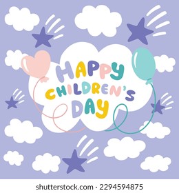 Happy Children's Day. Greeting card for Children's Day. Happy children's day for international children celebration. Hand-drawn vector balloons, colored letters, clouds, stars in cartoon style.