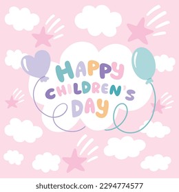 Happy Children's Day. Greeting card for Children's Day. Happy children's day for international children celebration. Hand-drawn vector balloons, colored letters, clouds, stars in cartoon style. 