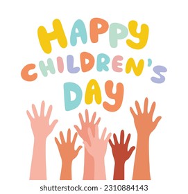 Happy Children's Day. Greeting card for Children's Day. Happy children's day for international children celebration Hand-drawn vector colored letters, Children's hands in cartoon style.