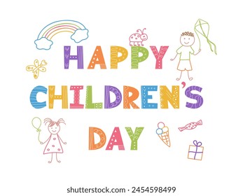 Happy Children's Day greeting card. Hand lettering and Simple funny kids drawings. Colorful Doodle outline illustration. Happy childhood background. Cute boy, girl, rainbow, ice cream