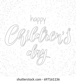 Happy Children`s Day - vector word on white background with grunge effect. Calligraphic illustration for the design of greeting cards, posters, banners or posters. Hipster-style drawing