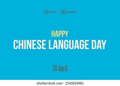 Feliz día del idioma chino. 20 de abril. Aprende chino. Cartel de texto, pancarta y diseño de camisetas de la tipografía. 