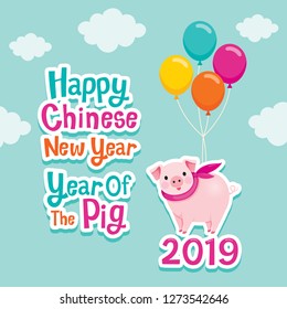 Happy Chinese New Year 2019, Year Of The Pig, Pig And Balloon Flying On The Sky, Cartoon, Celebration, China, Culture