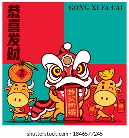 Happy Chinese New Year 2021. The year of the Ox. Cute Ox playing lion dance and ingot on head with red and turquoise signboard Gong Xi Fa Cai lettering. Translation: May you be prosperous - Vector