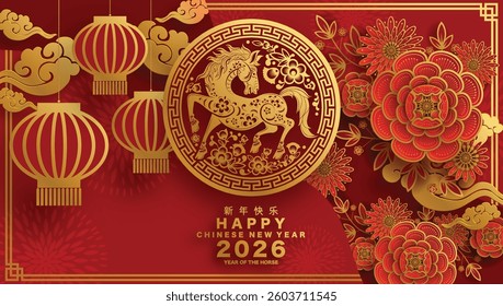 Happy chinese new year 2026 the horse zodiac sign with flower,lantern,asian elements red and gold color paper cut style on color background. ( Translation : happy new year 2026 year of the horse )
