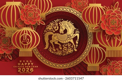 Happy chinese new year 2026 the horse zodiac sign with flower,lantern,asian elements red and gold color paper cut style on color background. ( Translation : happy new year 2026 year of the horse )
