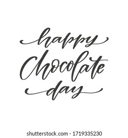 Happy Chocolate day - hand drawn quote, isolated on white background. Handwritten  phrase, vector greeting card  design