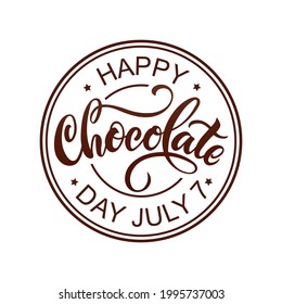 Happy chocolate day on July 7th handwritten text isolated on white background. Modern brush ink calligraphy. Hand lettering for emblem, postcard, label, sticker, logo. Vector illustration, round stamp