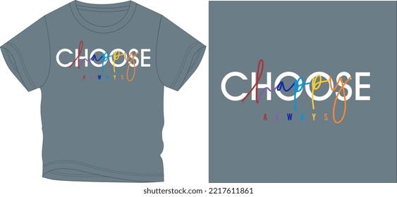 HAPPY CHOICE t shirt graphic design vector illustration \