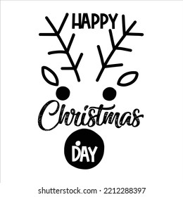 Happy Christmas day Merry Christmas shirt print template, funny Xmas shirt design, Santa Claus funny quotes typography design