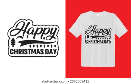 Happy Christmas Day Typographic T Shirt Design.