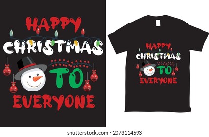 Happy  christmas to everyone t shirt vector design 