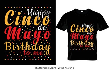 Happy Cinco de Mayo birthday to me. Mexican festival t-shirt design
