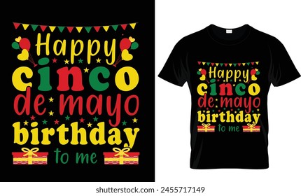 Happy Cinco de Mayo birthday to me. Mexican festival t-shirt design
