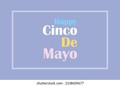 Happy Cinco de Mayo, Mexican fiesta, holiday poster, banner, greeting card, and t-shirt design. 