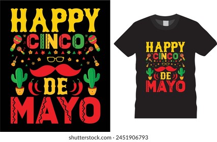 Happy cinco de mayo. mexican festival typography t Shirt design,cinco de mayo  motivational quote,unique vector trending  t shirt design.This t shirt design ready for benner,poster,pod any print,item
