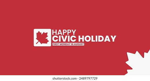 Happy Civic Holiday, first Monday in August, suitable for social media post, card greeting, banner, template design, print, suitable for event, website, vector, with maple leaf illustration.