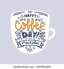 Happy Coffee Day, inscription on a mug with aromatic coffee. Universal coffee logo to be used as a banner, as well as a sticker or sticker. Vector illustration.