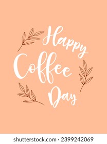 Happy Coffee Day inscription on Peach fuzz color 2024, poster with white lettering and brown hand drawn twig.