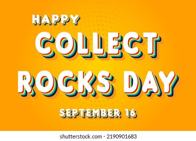 Happy Collect Rocks Day, September 16. Calendar of September Retro Text Effect, Vector design