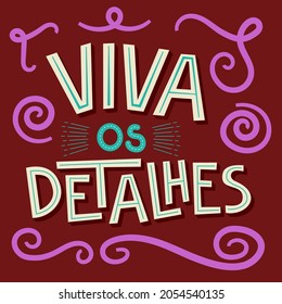 Happy Colorful Illustration in Brazilian Portuguese. Translation - Live the details.
