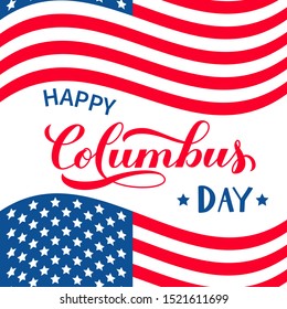 Happy Columbus Day calligraphy hand lettering and USA flag isolated on white. America discover holiday typography poster. Vector template for banner, flyer, sticker, greeting card, t-shirt, etc.