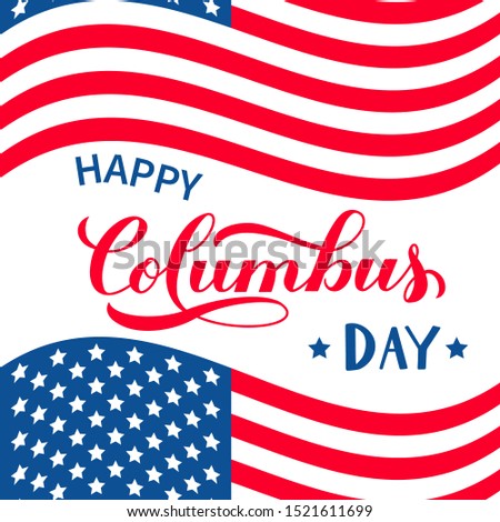 Happy Columbus Day calligraphy hand lettering and USA flag isolated on white. America discover holiday typography poster. Vector template for banner, flyer, sticker, greeting card, t-shirt, etc.