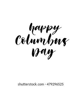 Happy Columbus day card. Hand drawn lettering background. Ink illustration. Modern brush calligraphy. Isolated on white background.