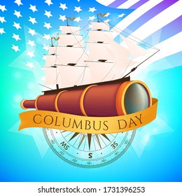 Happy Columbus Day celebrating emblem - America discover holiday symbol. Vector illustration with the antique ship or sailboat, spyglass, ancient compass and golden ribbon on American flag background