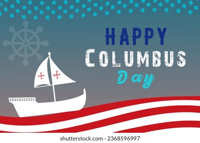 Happy Columbus Day Greetings card with Sailing ship sailboat. Christopher Columbus National Usa Holiday banner with American Flag, sea waves, Steer Wheel and compass. Discovery of America Spain theme.
