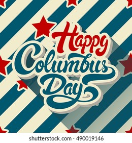 Happy Columbus Day hand drawn lettering on background of pattern with stripes and stars. Vector illustration. 