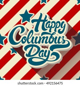 Happy Columbus Day hand drawn lettering on background of pattern with stripes and stars. Vector illustration. 