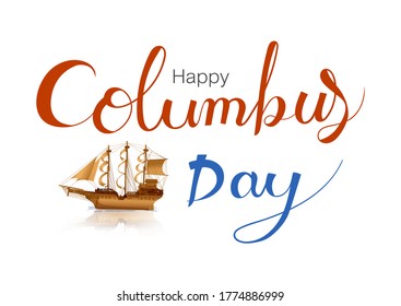 Happy Columbus Day. Handwritten inscription with Columbus ship isolated on white background. Vector illustration