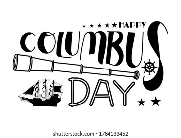 Happy Columbus Day. Handwritten inscription with Columbus ship, helm and fieldglass isolated on white background. Vector illustration