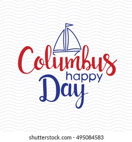 Happy Columbus Day lettering. Modern vector handwritten calligraphy with boat over wavy lines background for your design