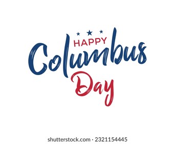 Happy Columbus Day. USA Columbus Day greeting card. Handwritten Calligraphic brush type Lettering composition of Happy Columbus Day on white background. Vector illustration on white background.
