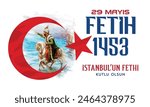 Happy Conquest of Istanbul, 29 May 1453, İstanbul