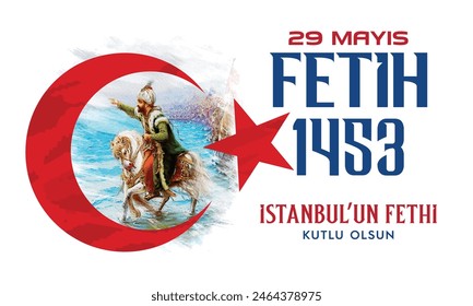 Happy Conquest of Istanbul, 29 May 1453, İstanbul'un Fethi Kutlu Olsun, 29 Mayıs 1453