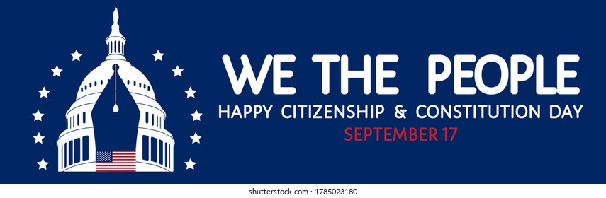 Happy Constitution and citizenship Day in USA, 17th of September. We The People quote. Capitol Building silhouette, pen, U. S. flag. Vector isolated on dark blue background, poster, horizontal banner