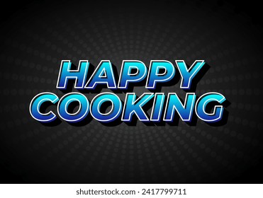 Happy cooking. Text effect design in 3D look. Eye catching color