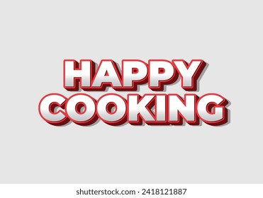 Happy cooking. Text effect design in 3D look. Eye catching color