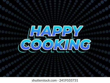 Happy cooking. Text effect design in 3D look. Eye catching color