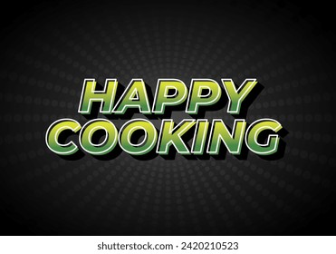 Happy cooking. Text effect design in 3D look. Eye catching color